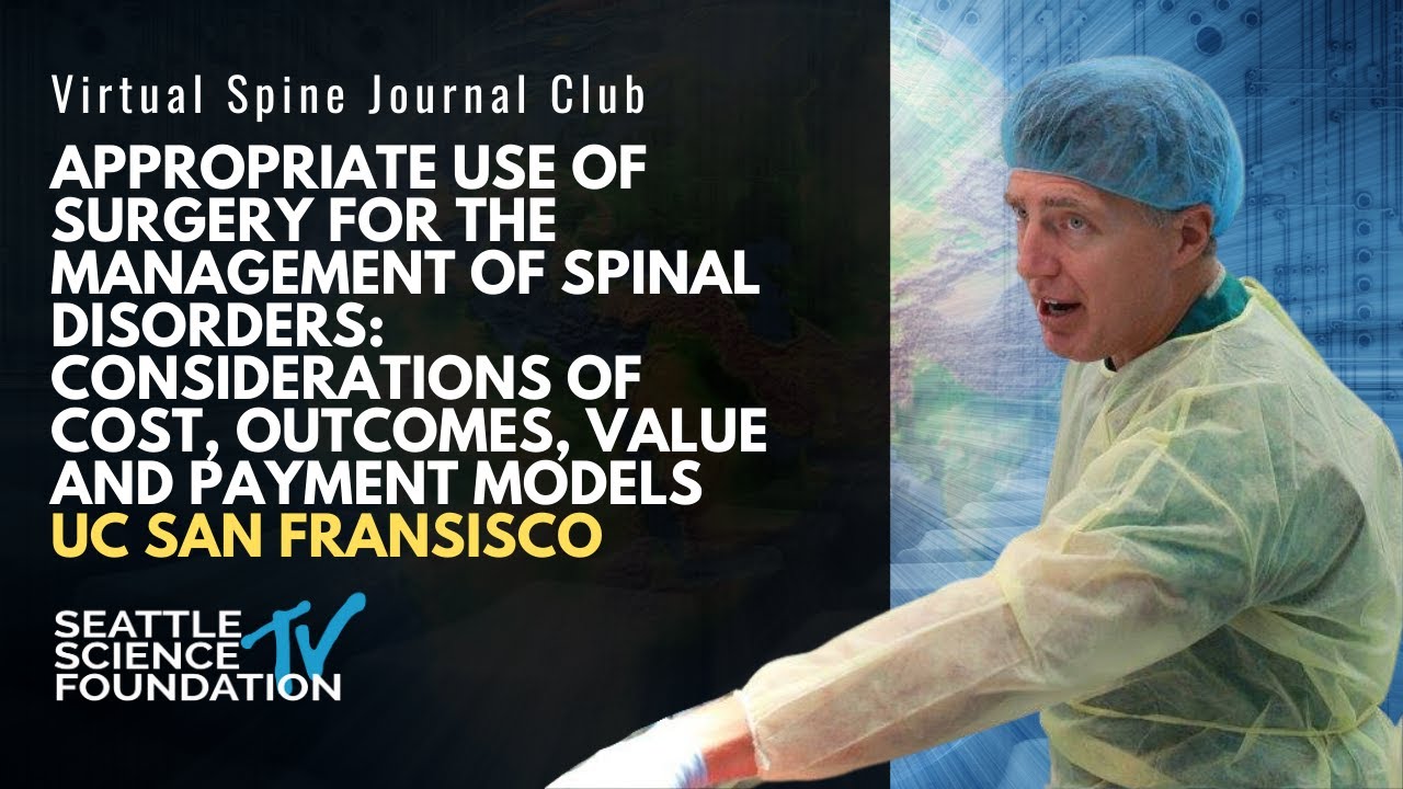 Appropriate use of Surgery and Management of Spinal Disorders: UC San Fransisco | Dr. Sigurd Berven