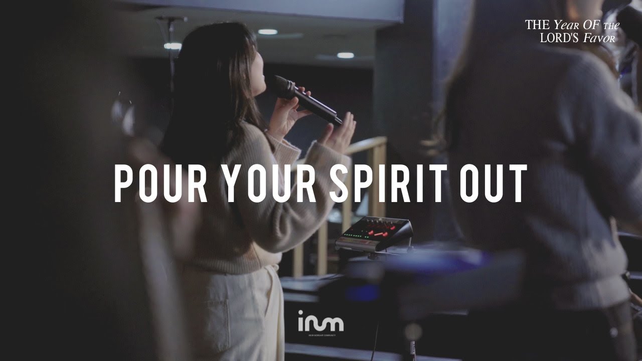 08 Pour Your Spirit Out | 이룸워십(IRUM WORSHIP) | The Year Of The Lord’s Favor 은혜의 해, 희년