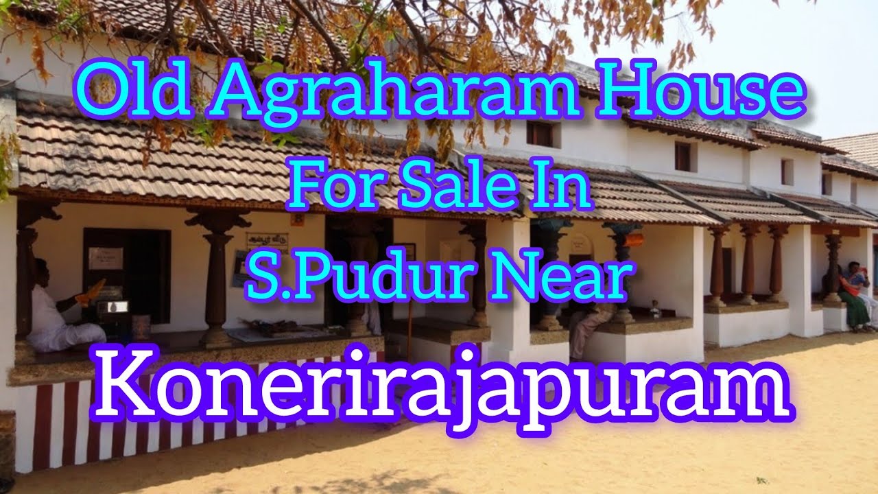 Old Agraharam House For Sale In S.pudur Near Konerirajapuram ll #traditionalhouse