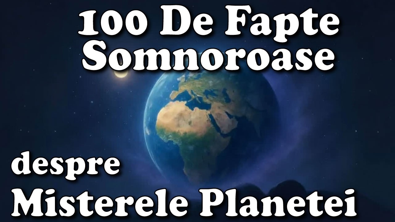 100 De Fapte Despre Misterele Pământului - Știința Pământului Pentru Somn