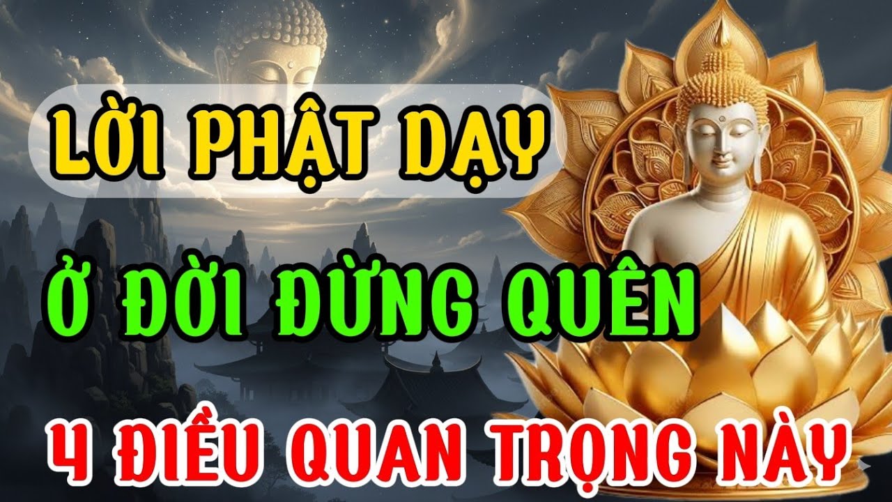 ĐỪNG BAO GIỜ QUÊN 4 ĐIỀU NÀY – Lời Phật Dạy Làm Thay Đổi Cả Cuộc Đời! Audio Tâm Sáng