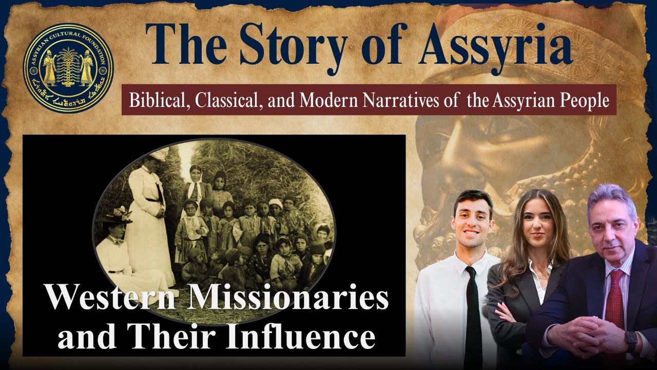 #18 The Story of Assyria: Western Missionaries and Their Influence