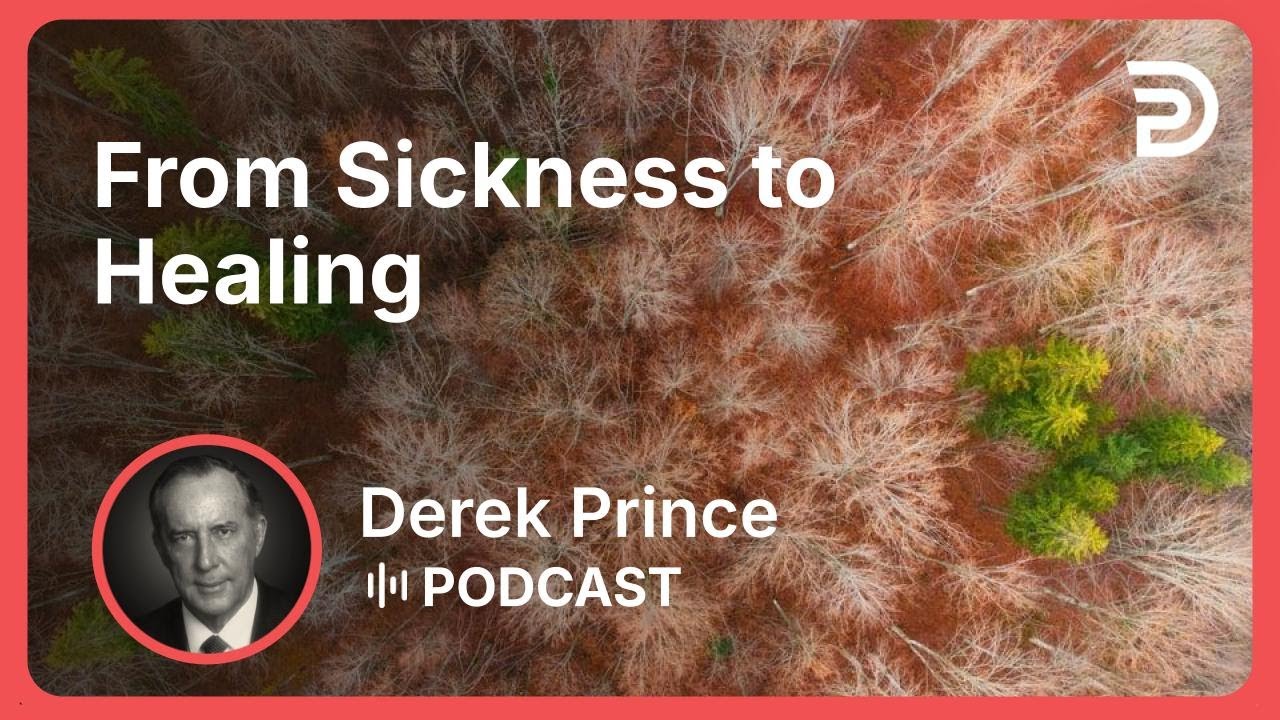 From Sickness to Healing | Part 7 - Identification | Derek Prince