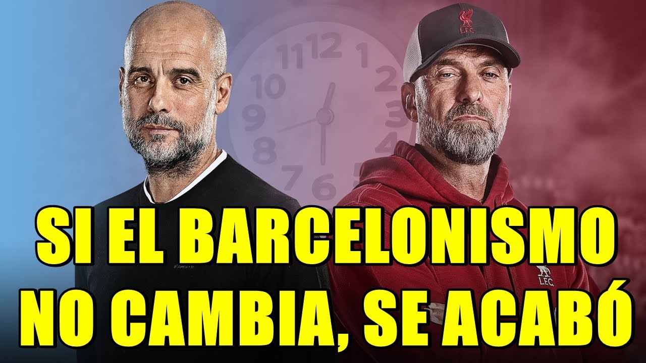 O EL BARCELONISMO CAMBIA, O NI CON GUARDIOLA Y KLOPP JUNTOS SALDREMOS ADELANTE | DESAHOGO TOTAL