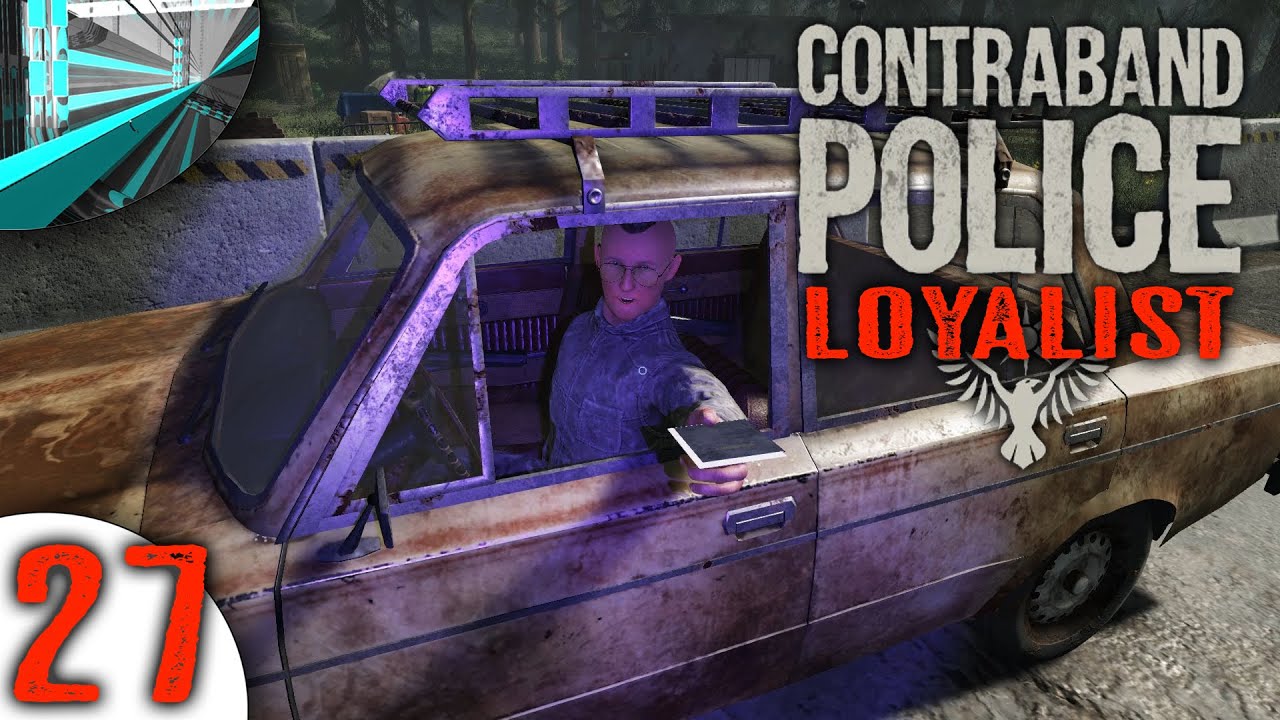 Let's Play Contraband Police (part 27 - The Acaristan Loyalist)