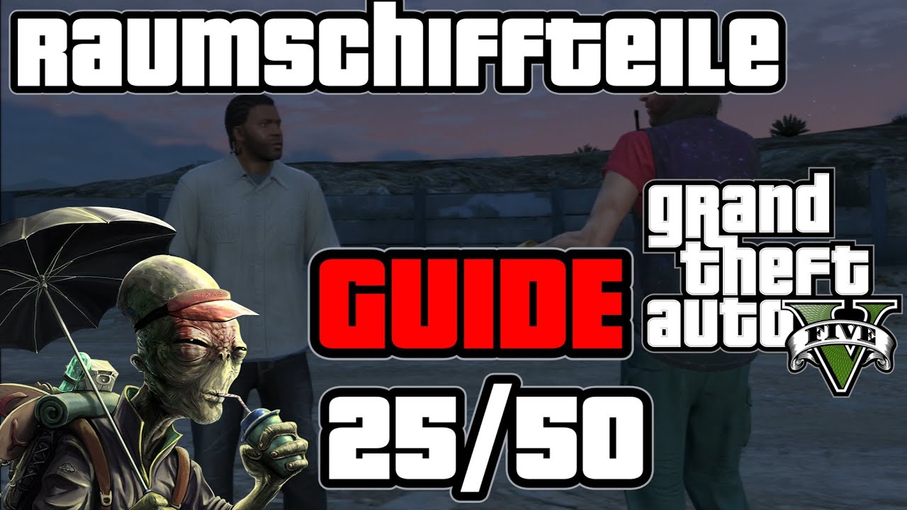 GTA 5 100% Guide - Alien Raumschiffteile 25/50 - GTA V Grand Theft Auto German Spaceship Tutorial