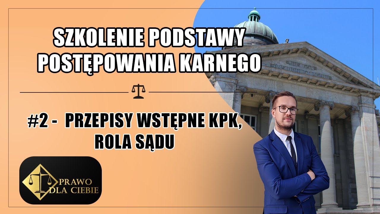 Podstawy postępowania karnego #2 - Przepisy wstępne KPK, rola sądu