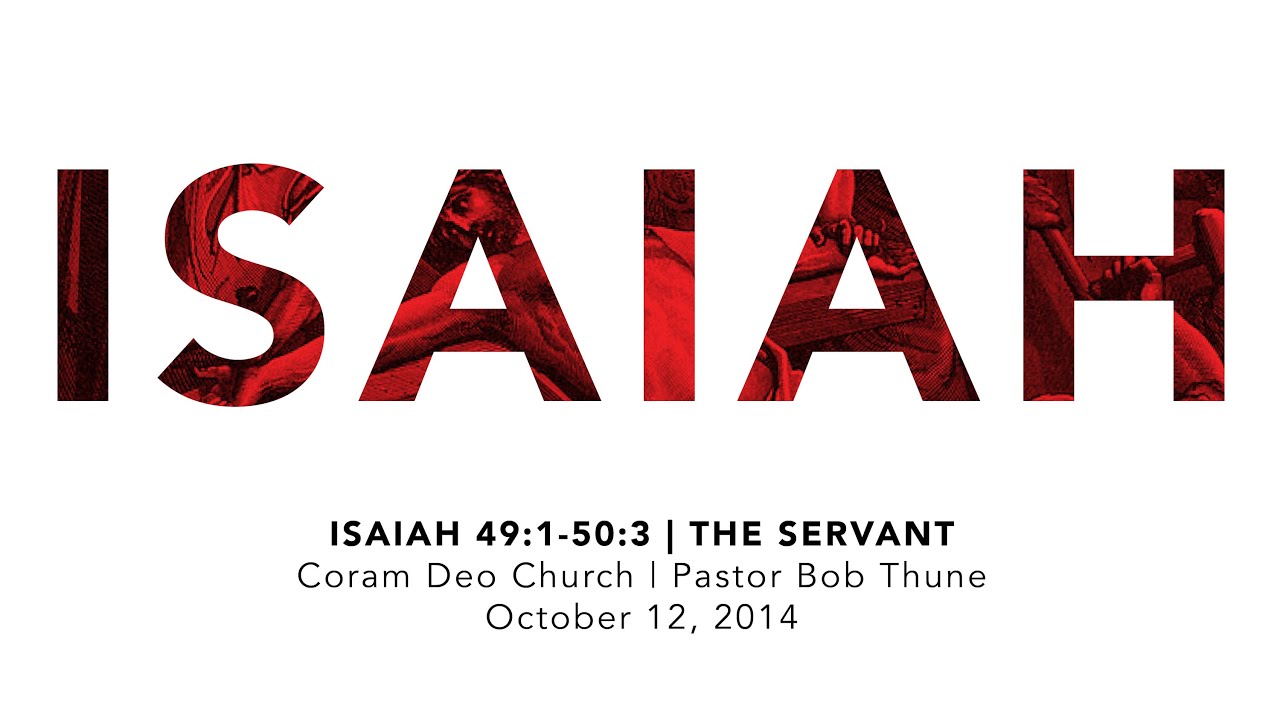 Isaiah 49:1-50:3 | The Servant