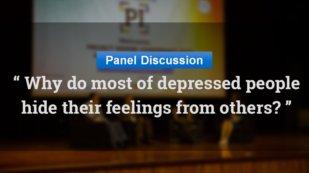 Why do most depressed people hide their feelings from others? | PI 2019 Panel 4
