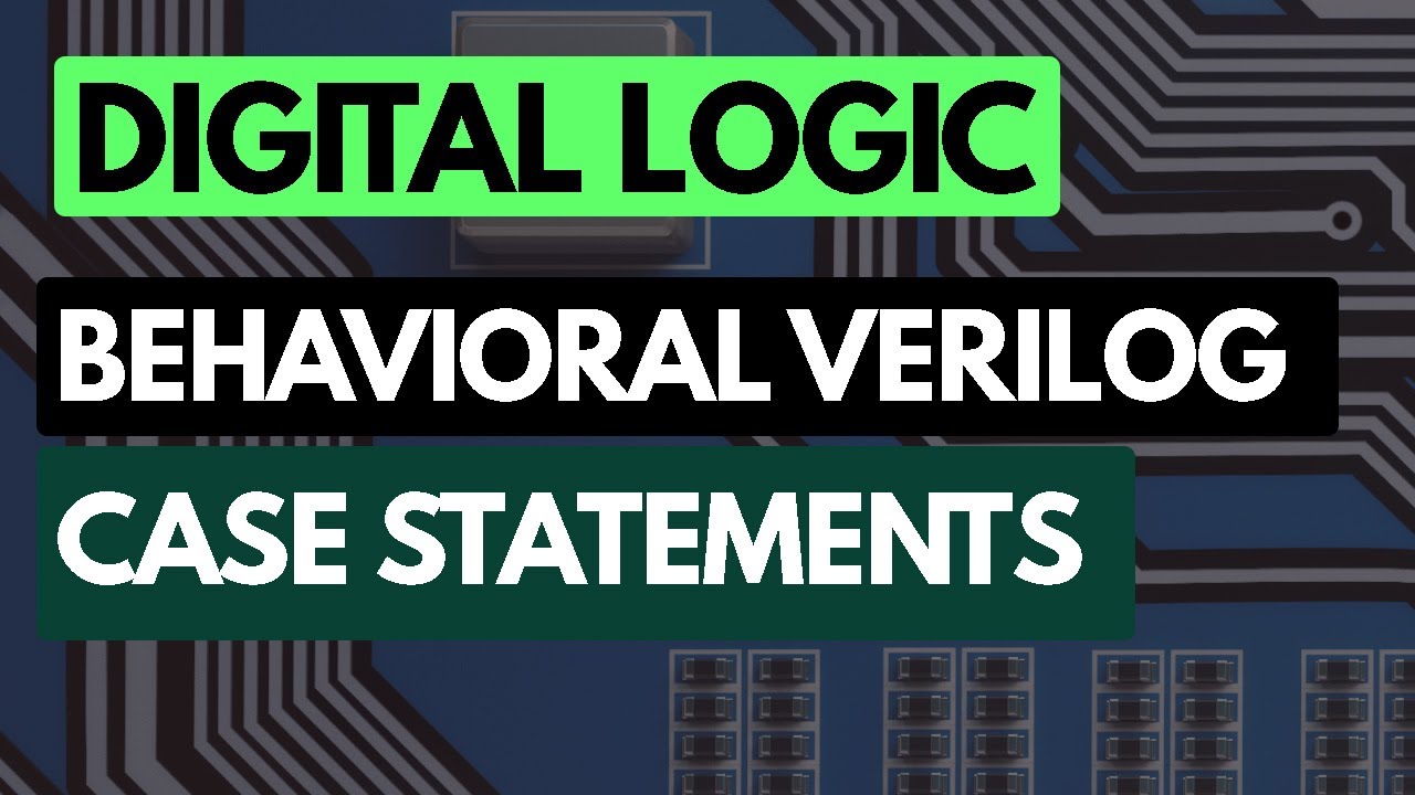 Digital Logic Fundamentals: Behavioral Verilog Case Statements