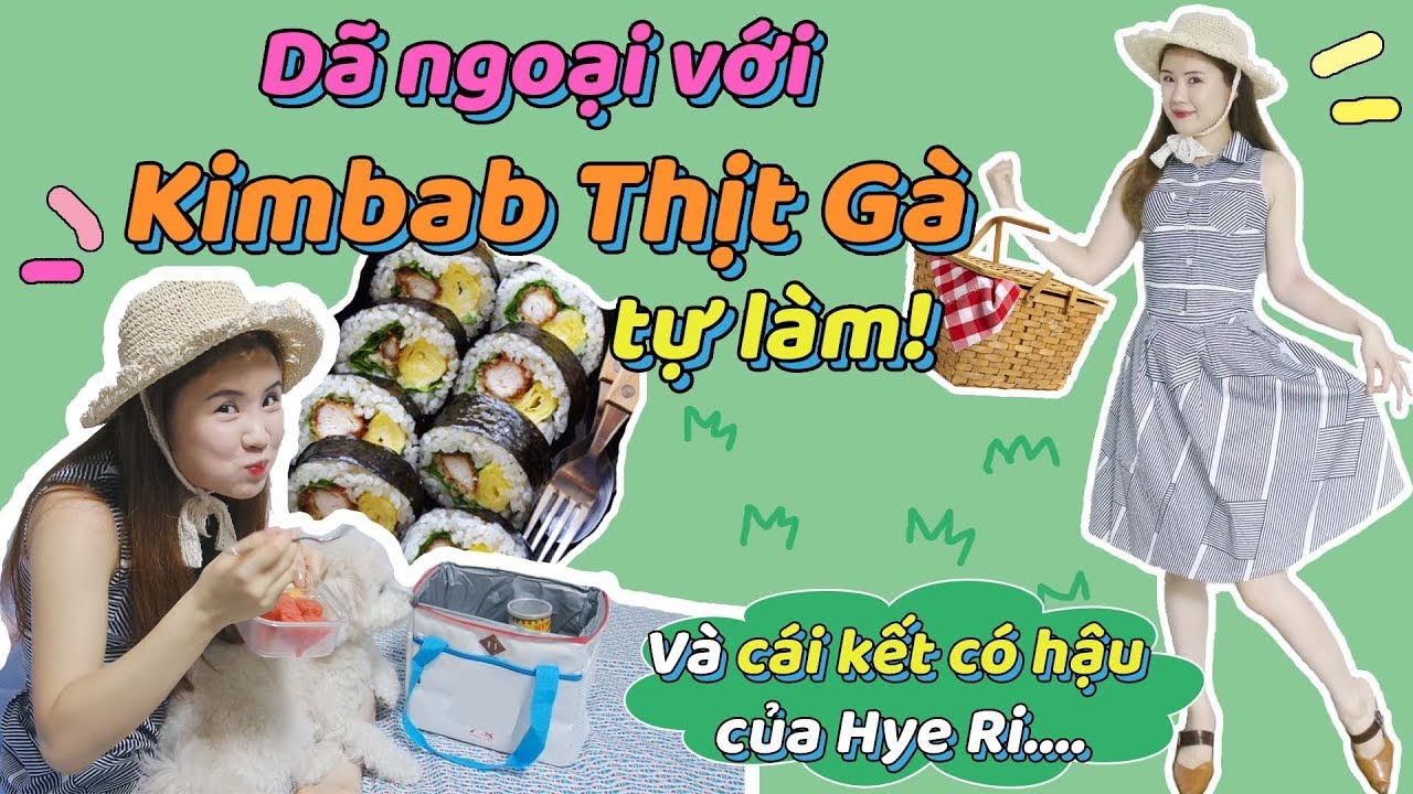 Dã ngoại với Kimbab Thịt Gà tự làm! Và cái kết có hậu của Hye Ri....?!