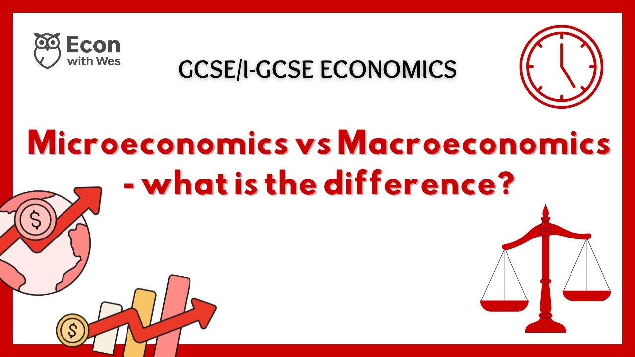 1. Microeconomics vs Macroeconomics - what is the difference?