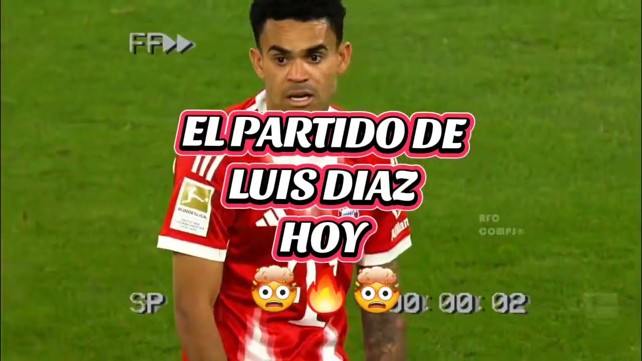LUIS DIAZ VS BVB HOY 🔥 #BAYER #luisdiaz🇨🇴 #kane #olise #colombia