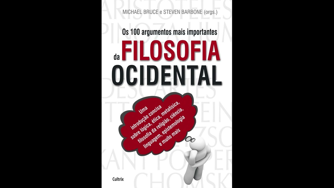 Os 100 Argumentos mais Importantes da Filosofia Ocidental; Parte IV