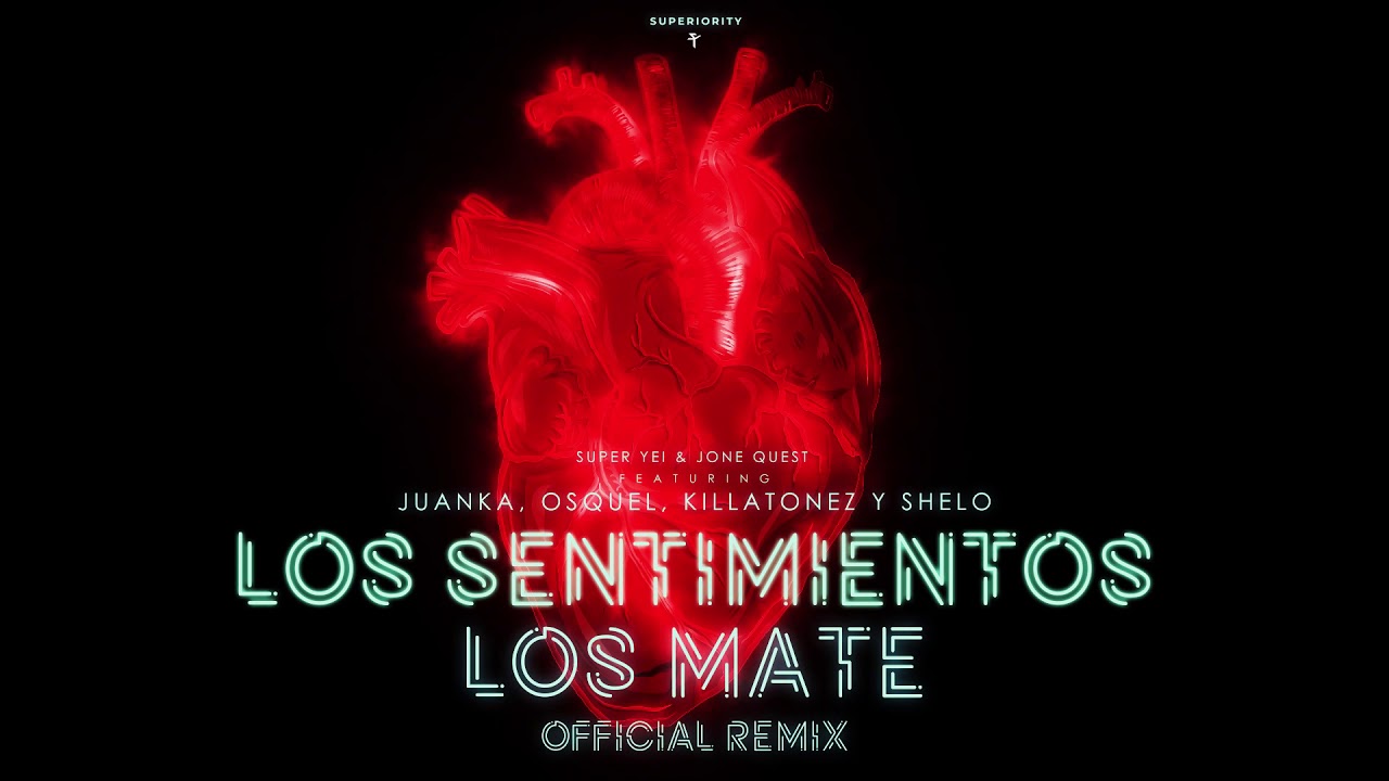 Los Sentimientos Los Mate Remix - Super Yei & Jone Quest ft Juanka, Osquel, Killatonez & Shelo