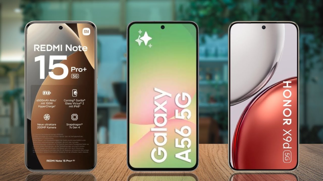 Redmi Note 15 Pro Plus Vs Honor X9D Vs Samsung A56
