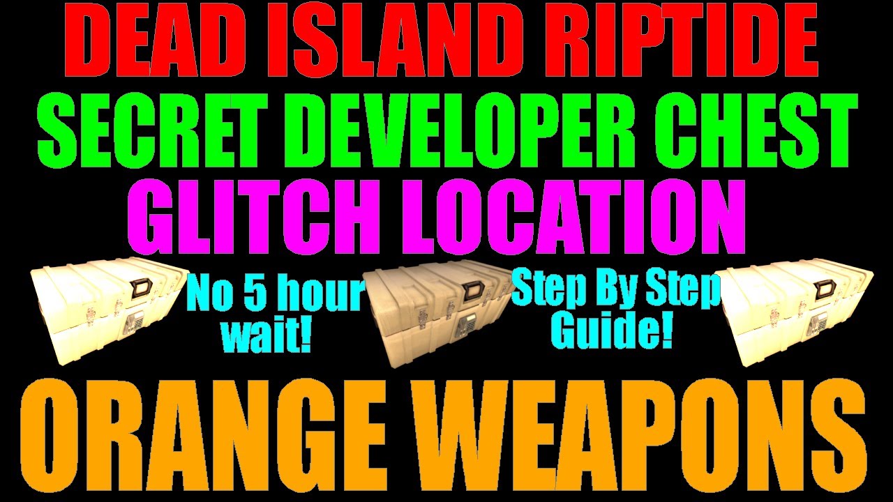 Dead Island Riptide | Secret Developers Chest Location | Guaranteed Orange Weapons (No 5 Hours!)