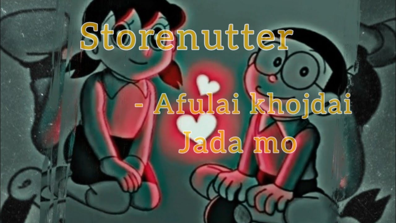 storenutter - afulai khojdai Jada mo | ADONG lyrics