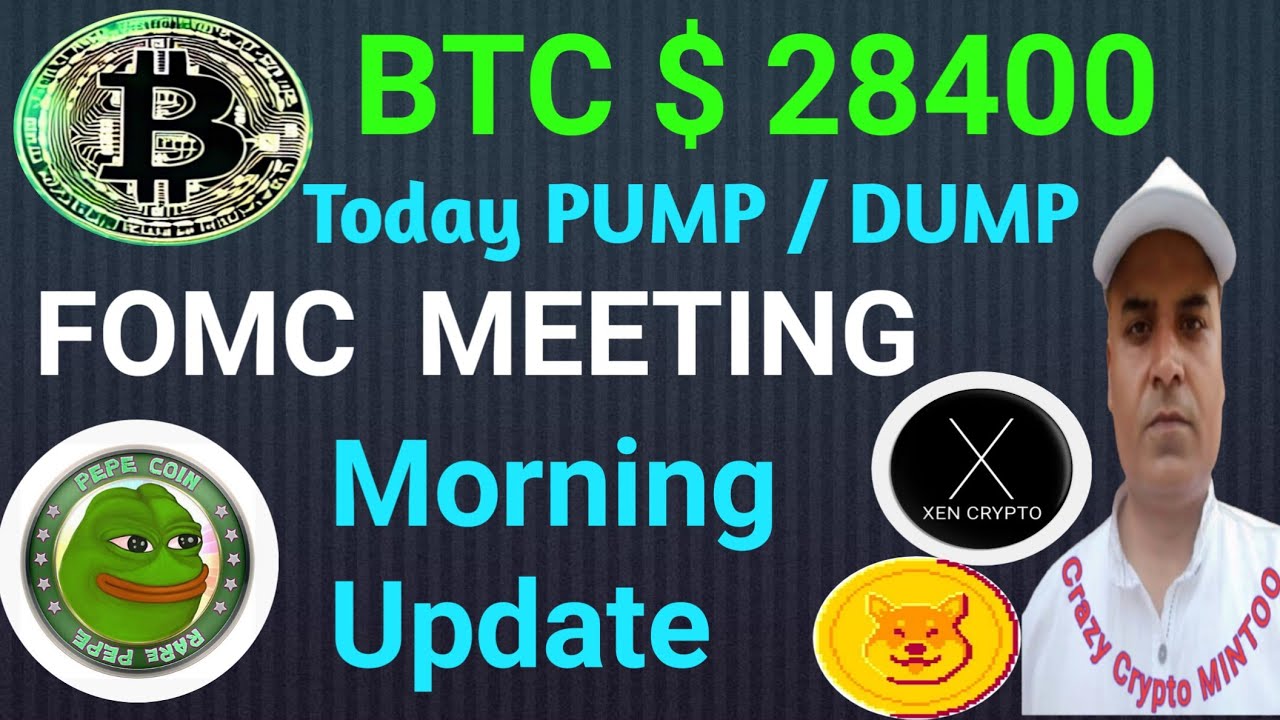 BTC $28400 PUMP/DUMP || Today FOMC Meeting Result || Crazy Crypto MINTOO