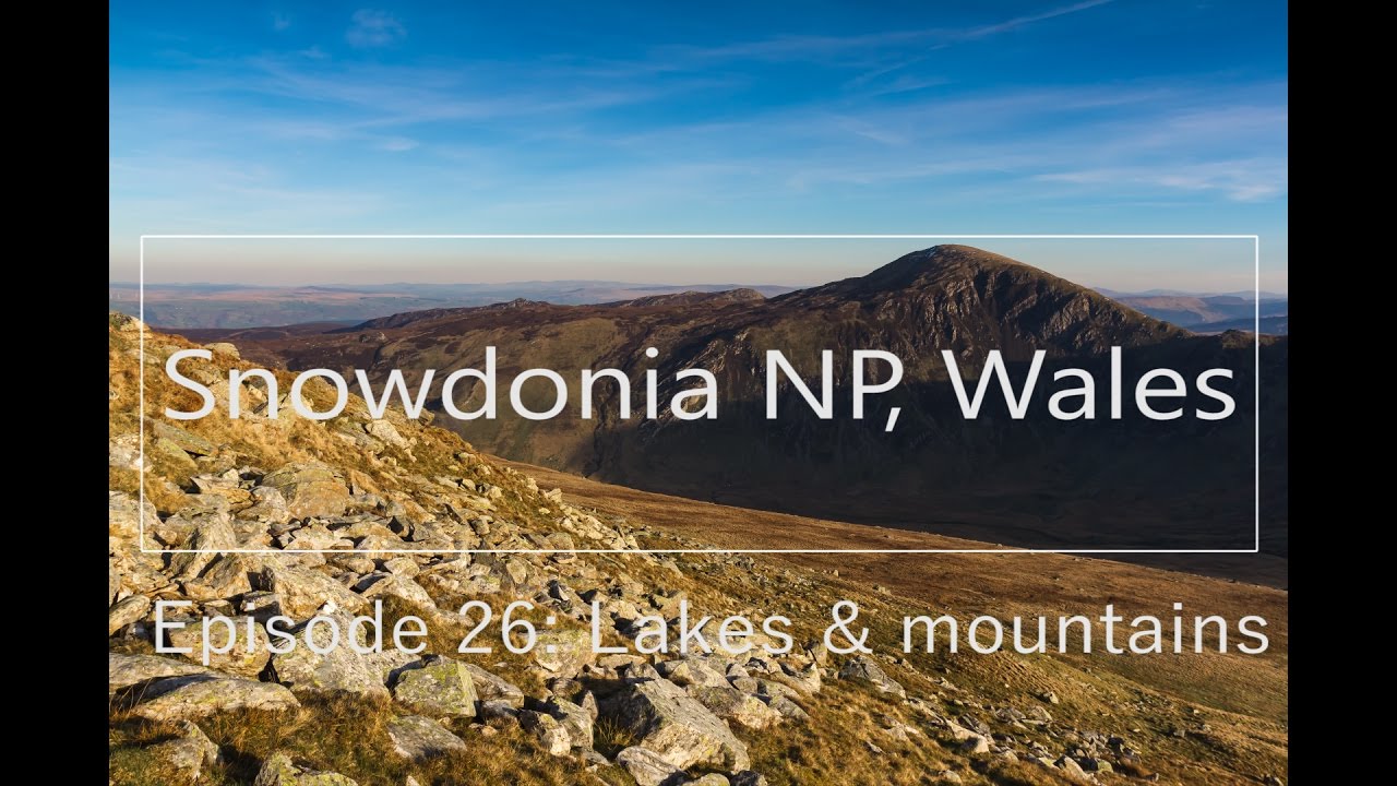Snowdonia National Park, Wales - Episode 26: Lakes and mountains