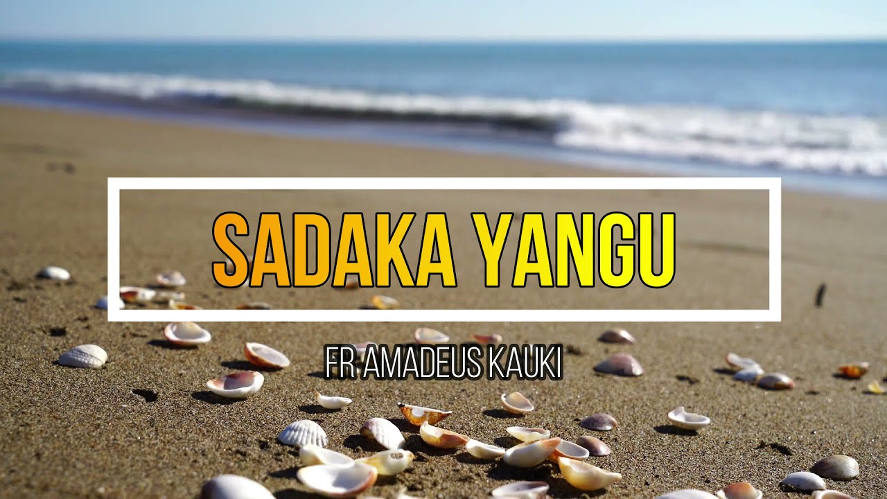 Sadaka Yangu | Fr Amadeus Kauki | Lyrics video