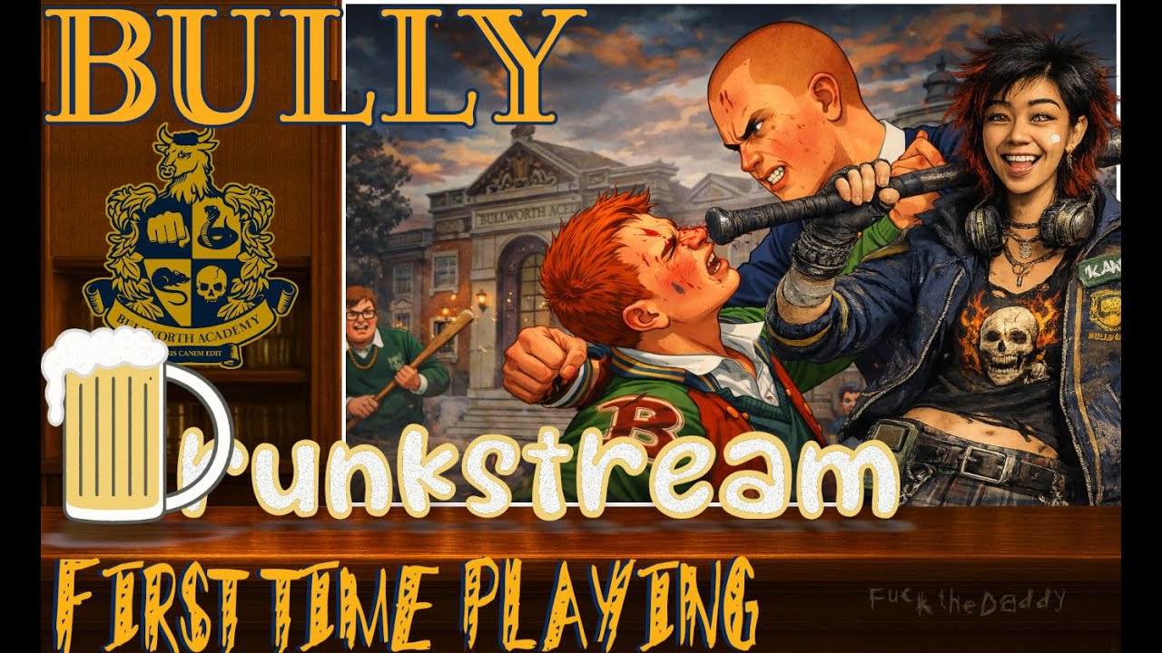 And the Game's Already Started - Bully | DRUNKSTREAM