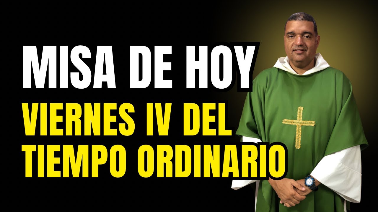 Misa: Viernes IV Tiempo Ordinario. Padre junior Muñoz 