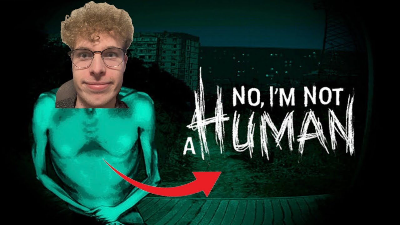 JEU D'HORREUR (NO, I'M NOT A HUMAN)