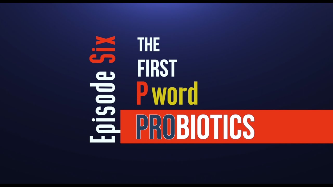 Beauty & The Bacteria | Episode 6: The First P word: “PROBIOTICS”