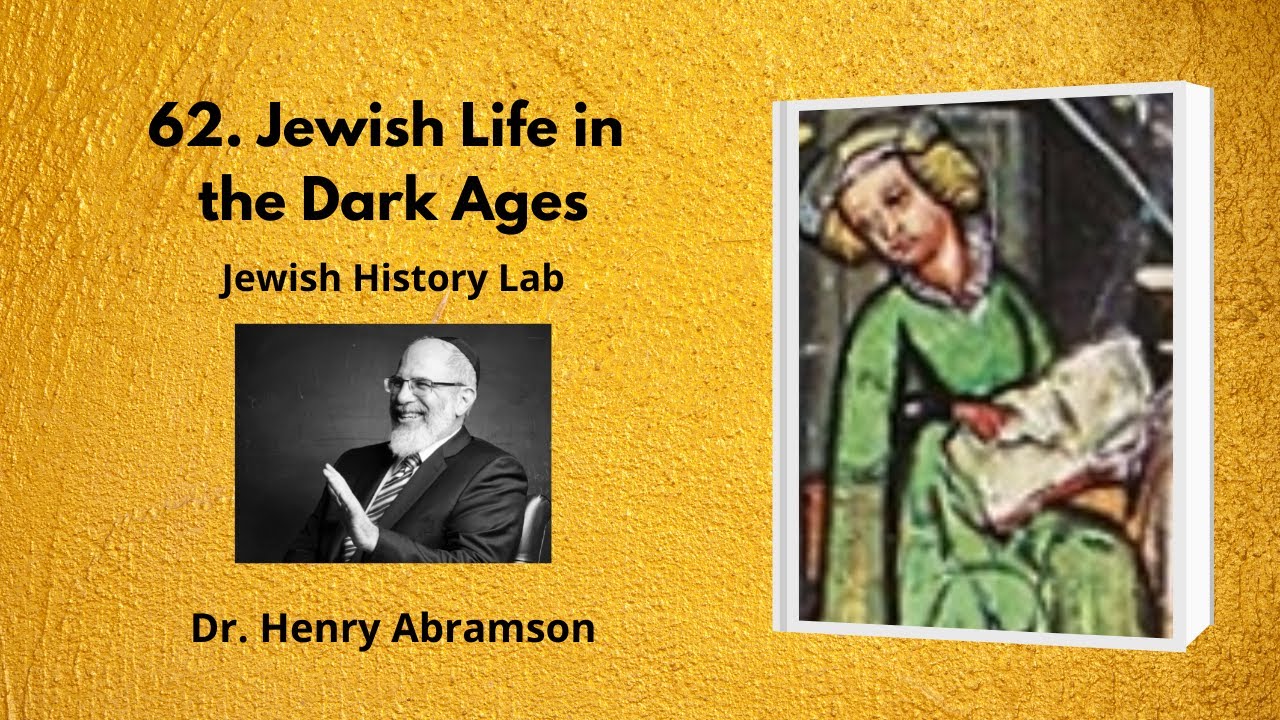 62. Jewish Life in the Dark Ages (Jewish History Lab)