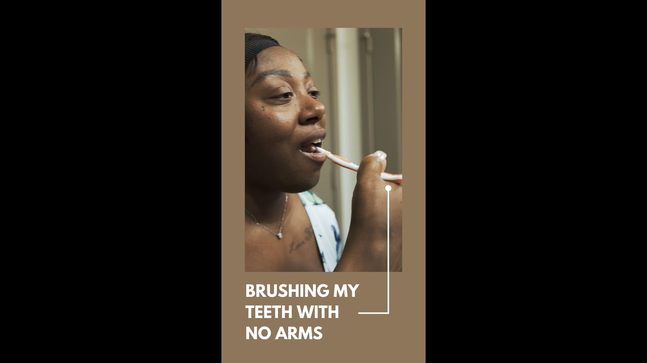 HOW I BRUSH MY TEETH (WITH NO ARMS) 