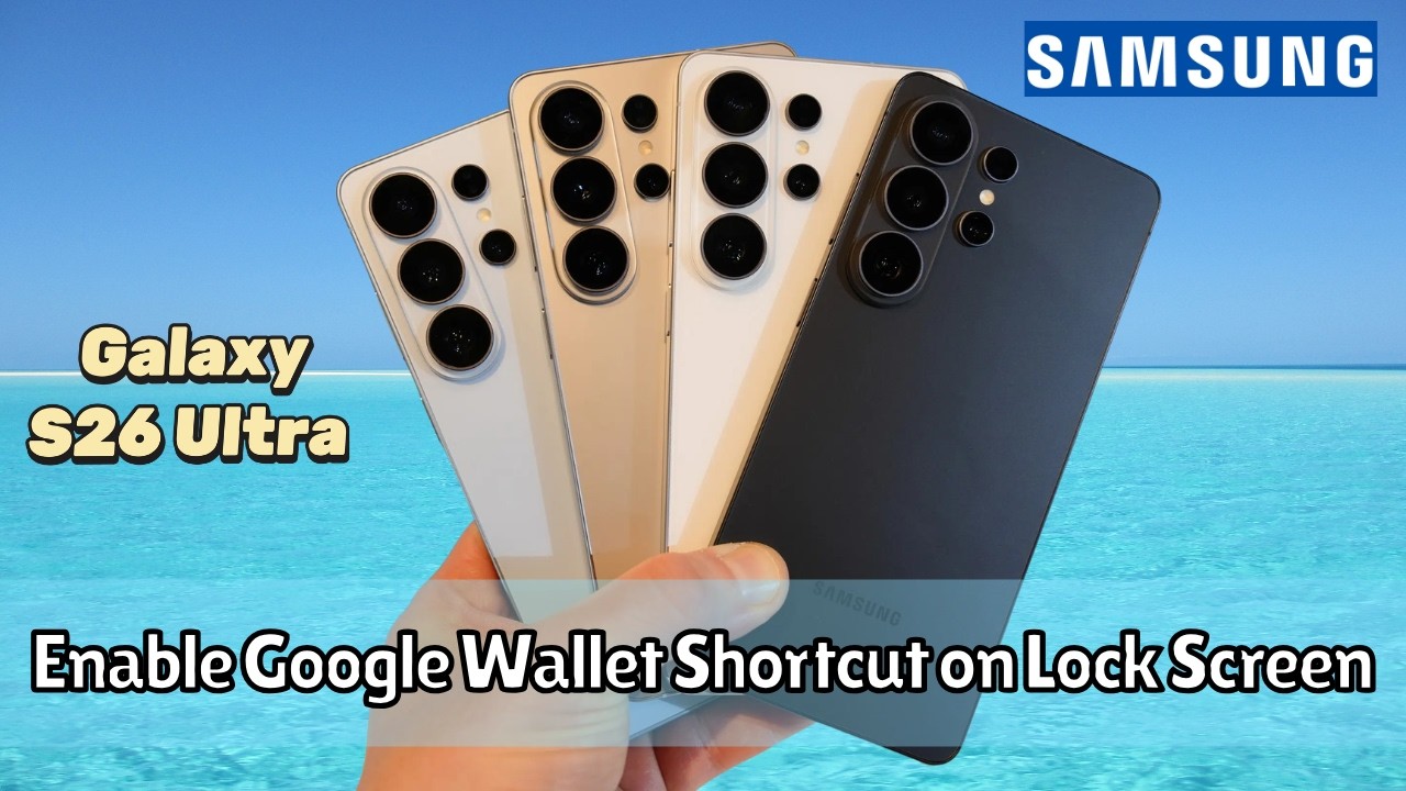 Samsung Galaxy S26 Ultra: Как включить ярлык Google Wallet на экране блокировки (руководство по б...