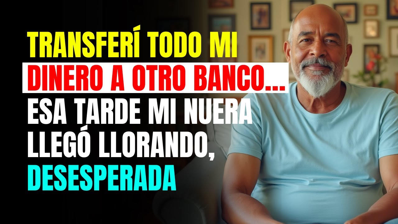 TRANSFERÍ todo mi DINERO a otro BANCO… esa TARDE mi NUERA llegó LLORANDO, DESESPERADA
