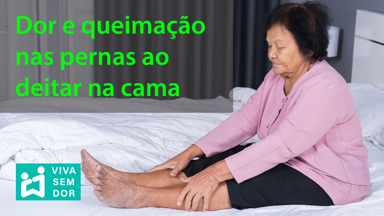 Dor e queima&ccedil;&atilde;o nas pernas &agrave; noite ao deitar na cama.