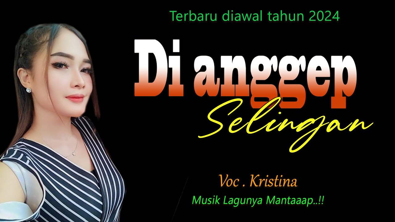 DIANGGEP SELINGAN voc. KRISTINA,lagu Tarling Terbaru di akhir tahun 2023
