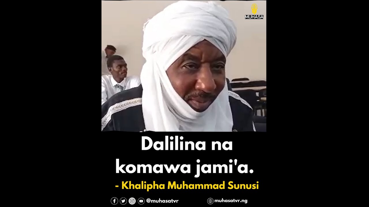 Dalilina na komawa jami'a - Khalipha Muhammad Sunusi.