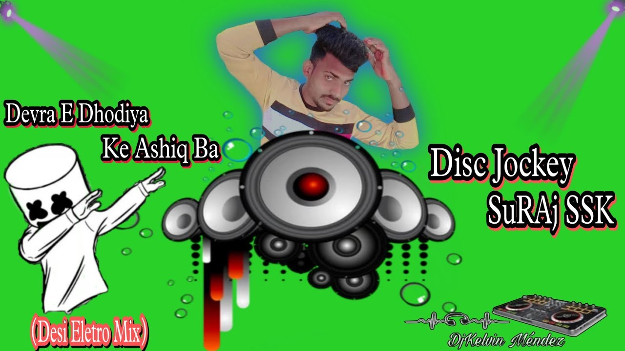 Dewara E Dhodiya Ke Ashiq Ba ___[Desi Electro Mix]____Dj SuRAj SSK Oficial