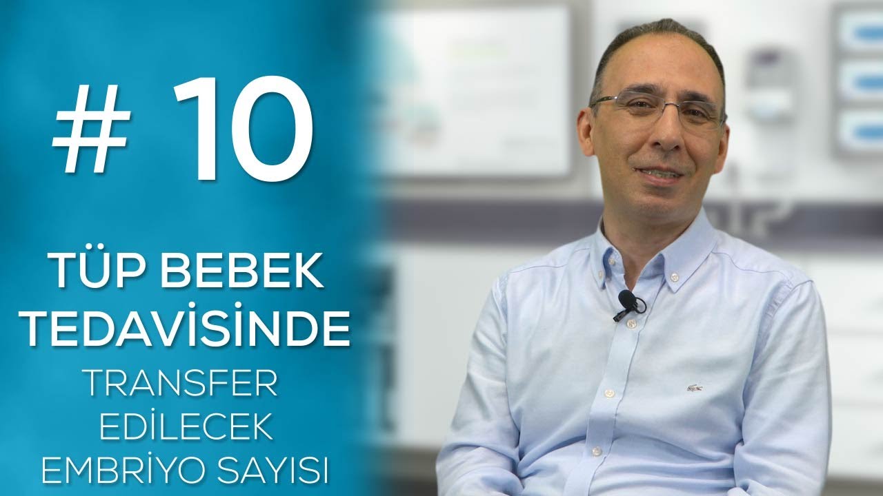 TÜP BEBEK TEDAVİSİNDE TRANSFER EDİLECEK EMBRİYO SAYISI #10
