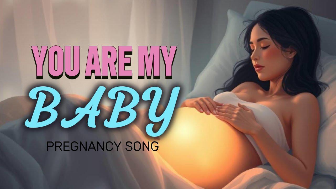 “You Are My Baby – Heartwarming Pregnancy Song for Moms & Babies | Original Lullaby”