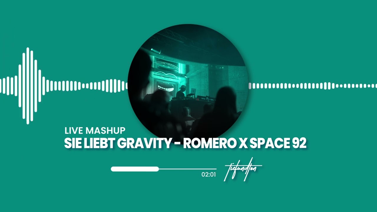 SIE LIEBT GRAVITY - ROMERO X SPACE 92 (LIVE MASHUP)
