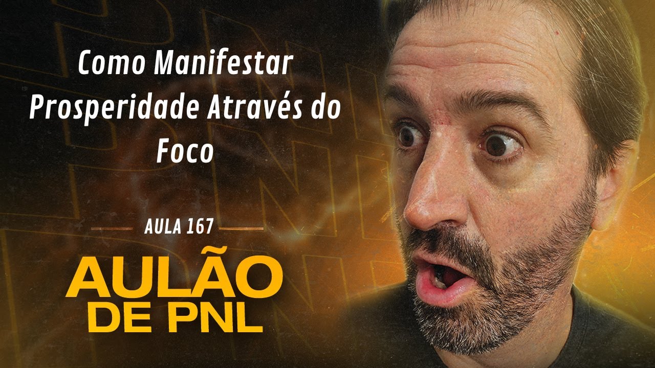 Aulão de PNL #167 | Como Manifestar Prosperidade Através do Foco
