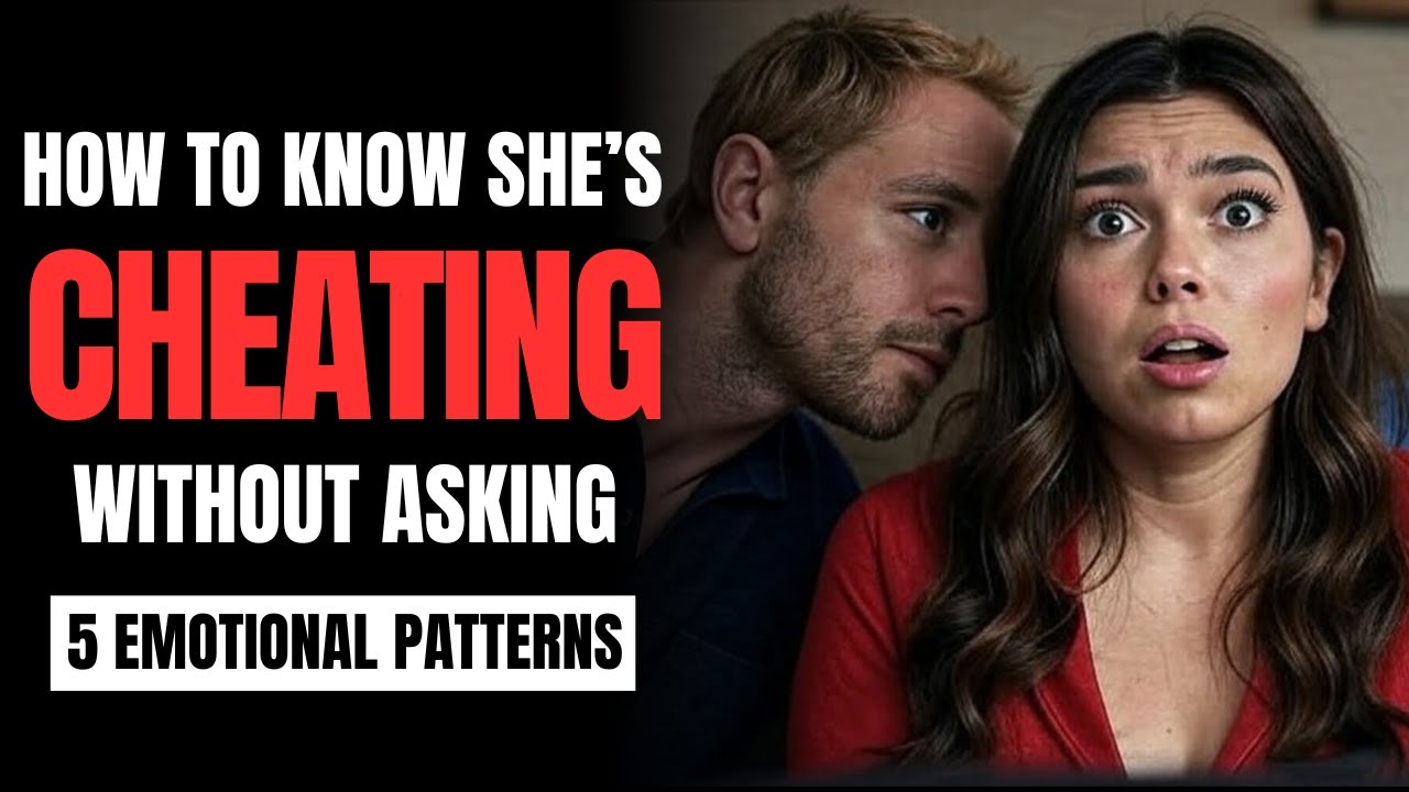 How to Know She’s Cheating Without Asking | 5 Emotional Patterns You Can’t Fake | Female Psychology