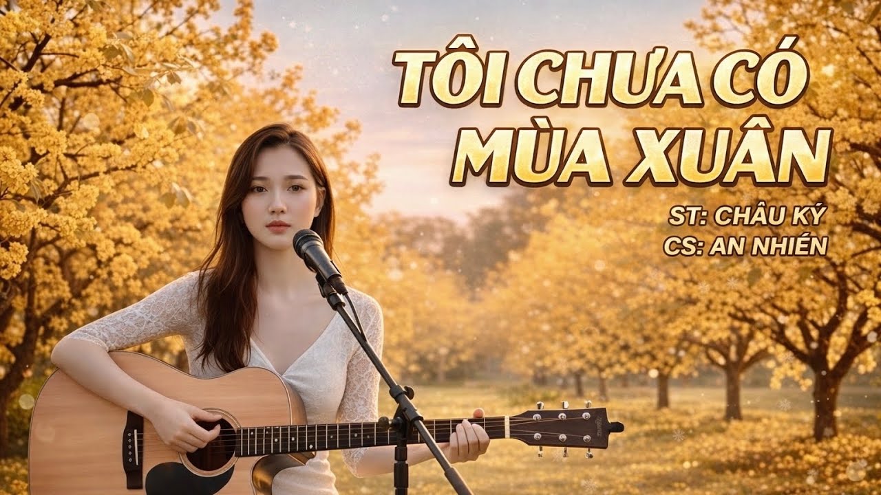 Tôi Chưa Có Mùa Xuân -  An Nhiên | giọng hát đi vào lòng người