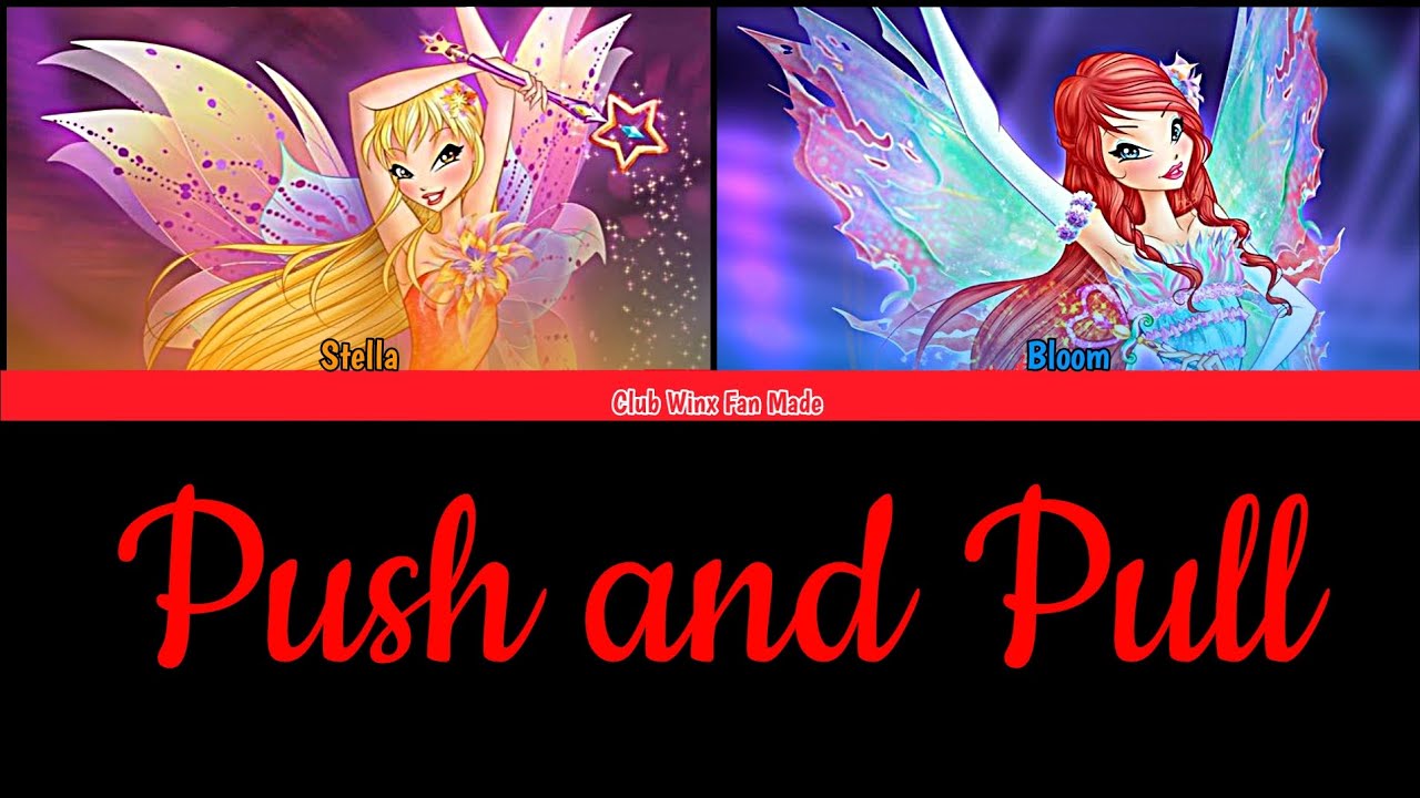 Club Winx (Stella & Bloom) - Push & Pull - Bye Twice F.M ( Color Coded Lyrics + Line Distrubution )