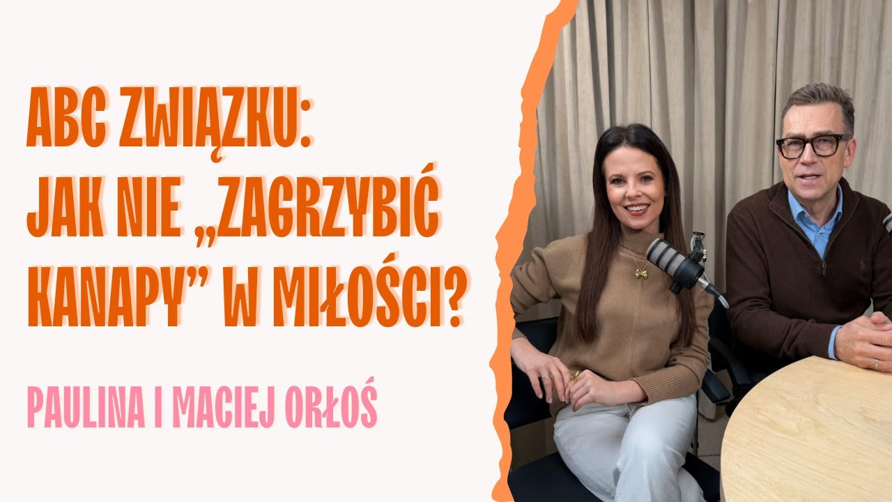 ABC związku: jak nie „zagrzybić kanapy” w miłości? Paulina i Maciej Orłoś | OBOK SIEBIE PODCAST