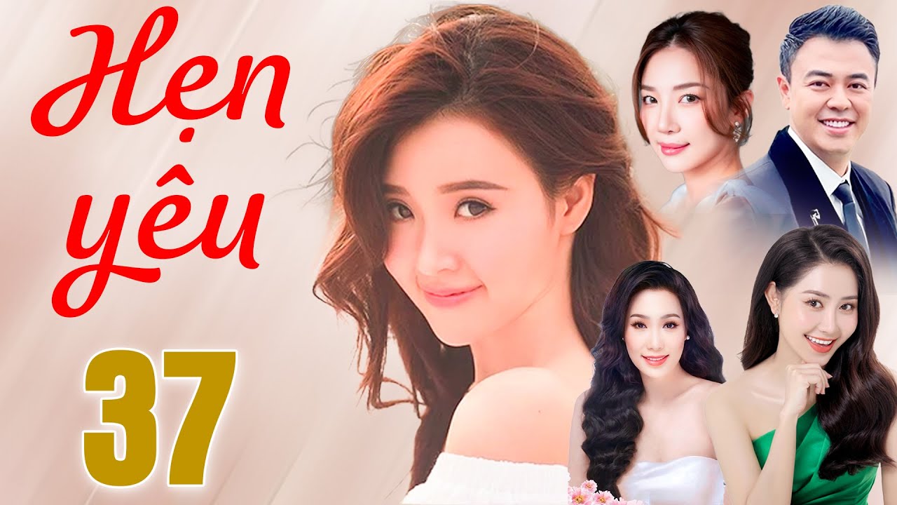 Phim Truyện | HẸN YÊU Tập 37 Cuối | Phim Truyện Việt Nam Hay Mới Nhất 2025 | Phim Việt Nam HTV