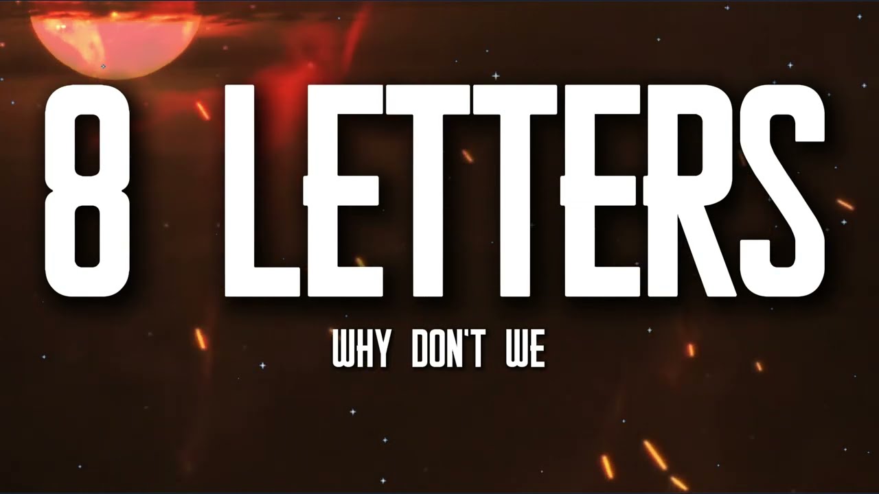 Why Don’t We – 8 Letters (Lyrics) | Emotional Love Song