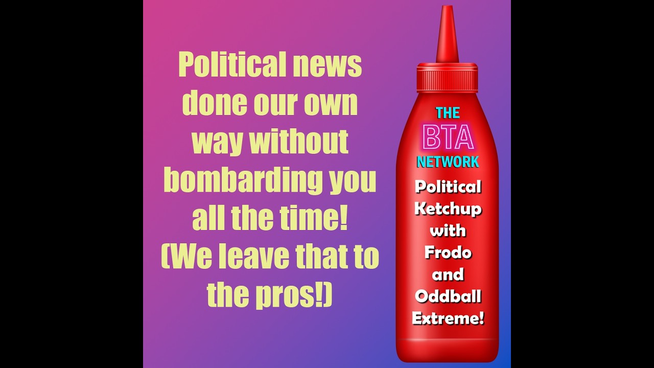 #BTANetwork Presents #PoliticalKetchup with Frodo and Oddball Extreme!