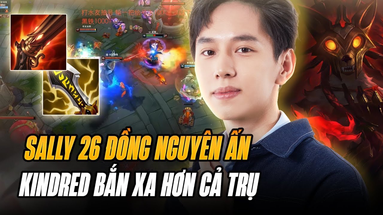 KINDRED 26 ĐỒNG NGUYÊN ẤN + ĐẠI BÁC LIÊN THANH CỦA SALLY VỚI 900 TẦM ĐÁNH BẮN XA HƠN TRỤ CỰC ẢO