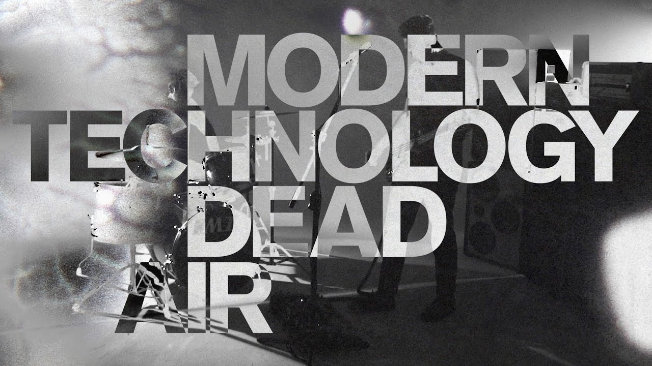 MODERN TECHNOLOGY &ndash; DEAD AIR